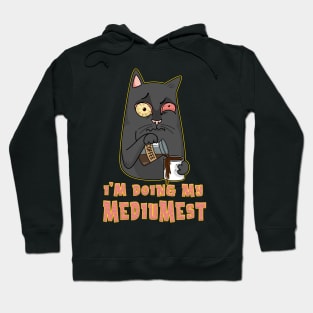 I'm doing my mediumest Hoodie